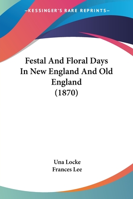 Festal And Floral Days In New England And Old England (1870)