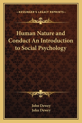 Human Nature and Conduct An Introduction to Social Psychology