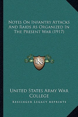 Notes On Infantry Attacks And Raids As Organized In The Present War (1917)