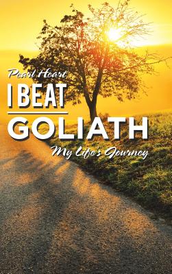I Beat Goliath: My Life's Journey