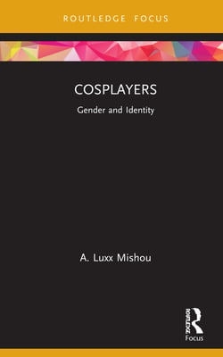 Cosplayers: Gender and Identity