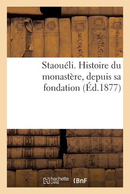 Staouéli. Histoire du monastère, depuis sa fondation: Suivi de Une excursion à Oran, Misserghin, Biskra