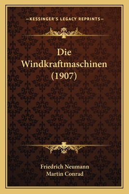 Die Windkraftmaschinen (1907)