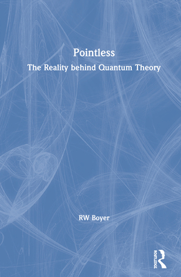 Pointless: The Reality Behind Quantum Theory