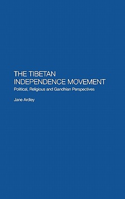 The Tibetan Independence Movement: Political, Religious and Gandhian Perspectives