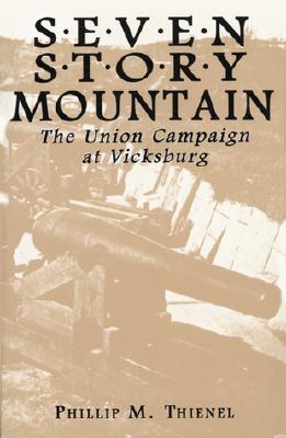 Seven Story Mountain: The Union Campaign at Vicksburg