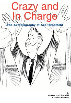 Crazy and In Charge: The Autobiography of Abe Hirschfeld