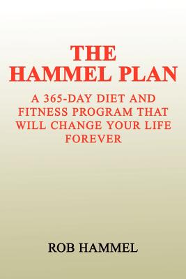 The Hammel Plan: A 365-Day Diet and Fitness