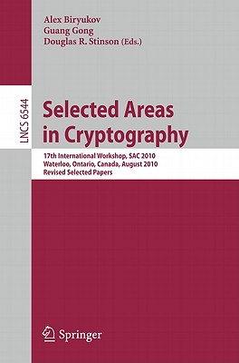 Selected Areas in Cryptography: 17th International Workshop, Sac 2010, Waterloo, Ontario, Canada, August 12-13, 2010, Revised Selected Papers