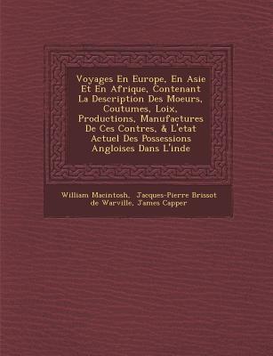 Voyages En Europe, En Asie Et En Afrique, Contenant La Description Des Moeurs, Coutumes, Loix, Productions, Manufactures De Ces Contr�es, & L'e