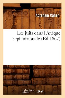 Les Juifs Dans l'Afrique Septentrionale (Éd.1867)
