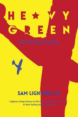 Heavy Green: The Collision of Two Unlikely Missions in Americas Secret War