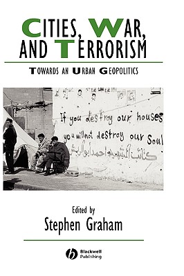 Cities, War, and Terrorism: Towards an Urban Geopolitics