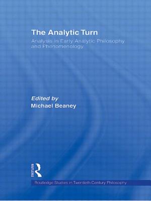 The Analytic Turn: Analysis in Early Analytic Philosophy and Phenomenology