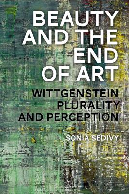 Beauty and the End of Art: Wittgenstein, Plurality and Perception