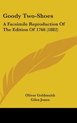 Goody Two-Shoes: A Facsimile Reproduction Of The Edition Of 1766 (1882)