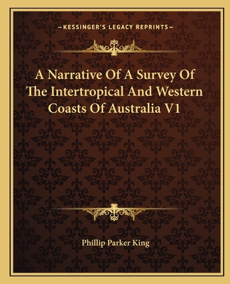 A Narrative Of A Survey Of The Intertropical And Western Coasts Of Australia V1