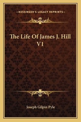 The Life Of James J. Hill V1