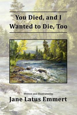 You Died, and I Wanted to Die, Too