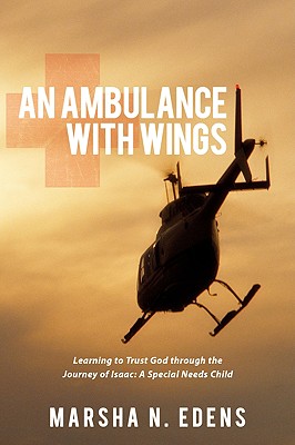 An Ambulance With Wings: Learning to Trust God through the Journey of Isaac: A Special Needs Child