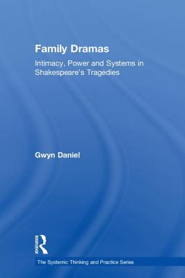 Family Dramas: Intimacy, Power and Systems in Shakespeare's Tragedies