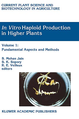 In Vitro Haploid Production in Higher Plants: Volume 1: Fundamental Aspects and Methods