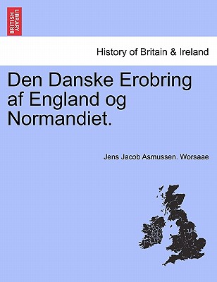 Den Danske Erobring AF England Og Normandiet.