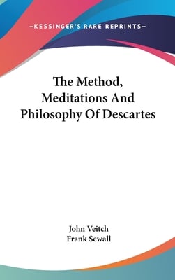 The Method, Meditations And Philosophy Of Descartes