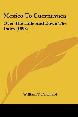 Mexico To Cuernavaca: Over The Hills And Down The Dales (1898)