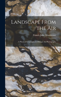 Landscape From the Air: a Physical Geography in Oblique Air Photographs