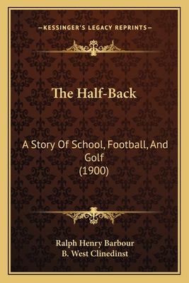 The Half-Back: A Story Of School, Football, And Golf (1900)