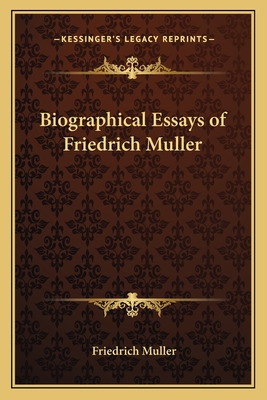 Biographical Essays of Friedrich Muller