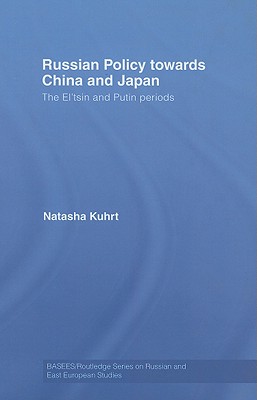 Russian Policy towards China and Japan: The El'tsin and Putin Periods
