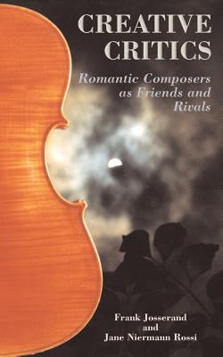 Creative Critics: Romantic Composers as Friends and Rivals
