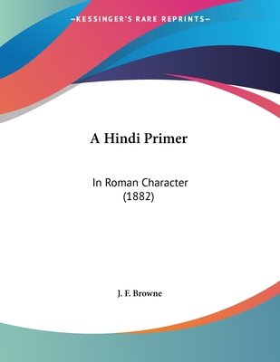 A Hindi Primer: In Roman Character (1882)