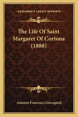 The Life Of Saint Margaret Of Cortona (1888)