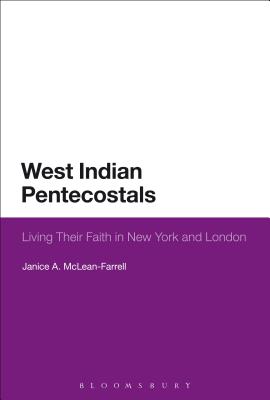 West Indian Pentecostals: Living Their Faith in New York and London