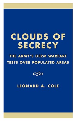 Clouds of Secrecy: The Army's Germ Warfare Tests Over Populated Areas
