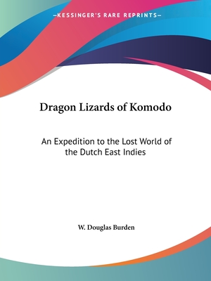 Dragon Lizards of Komodo: An Expedition to the Lost World of the Dutch East Indies