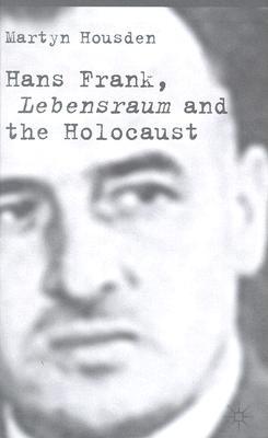 Hans Frank: Lebensraum and the Holocaust