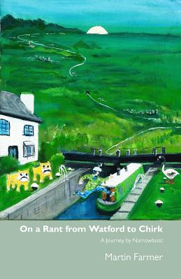 On a Rant from Watford to Chirk: An Army Veteran's Journey by Narrowboat