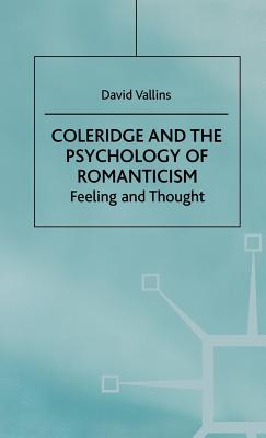 Coleridge and the Psychology of Romanticism: Feeling and Thought