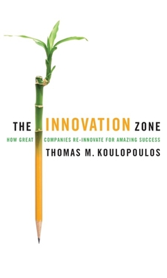 Innovation Zone: How Great Companies Re-Innovate for Amazing Success