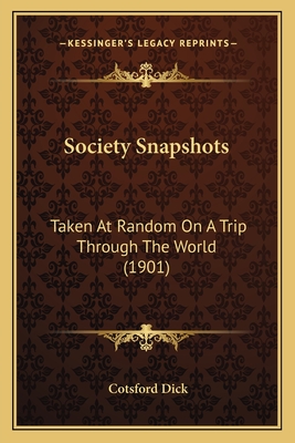 Society Snapshots: Taken At Random On A Trip Through The World (1901)