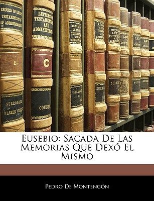 Eusebio: Sacada De Las Memorias Que Dexó El Mismo