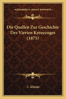 Die Quellen Zur Geschichte Des Vierten Kreuzzuges (1875)