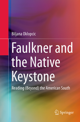 Faulkner and the Native Keystone: Reading (Beyond) the American South