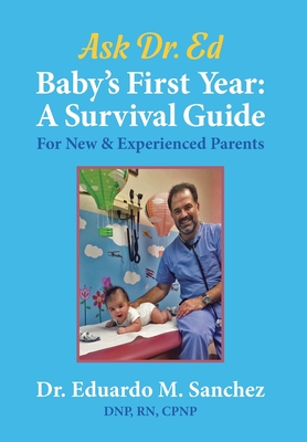 Baby's First Year: A Survival Guide for New & Experienced Parents