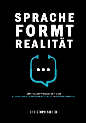 Sprache formt Realität: Ein neuer Wegweiser zur Kommunikationspsychologie im Krankenhaus