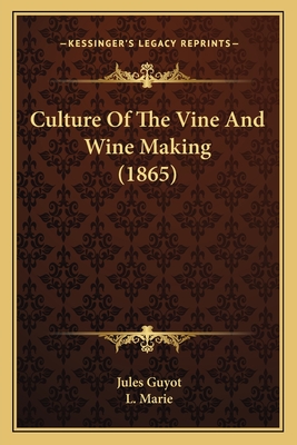 Culture Of The Vine And Wine Making (1865)